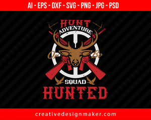 Hunt Adventure Or Be Squad Hunted Print Ready Editable T-Shirt SVG Design!