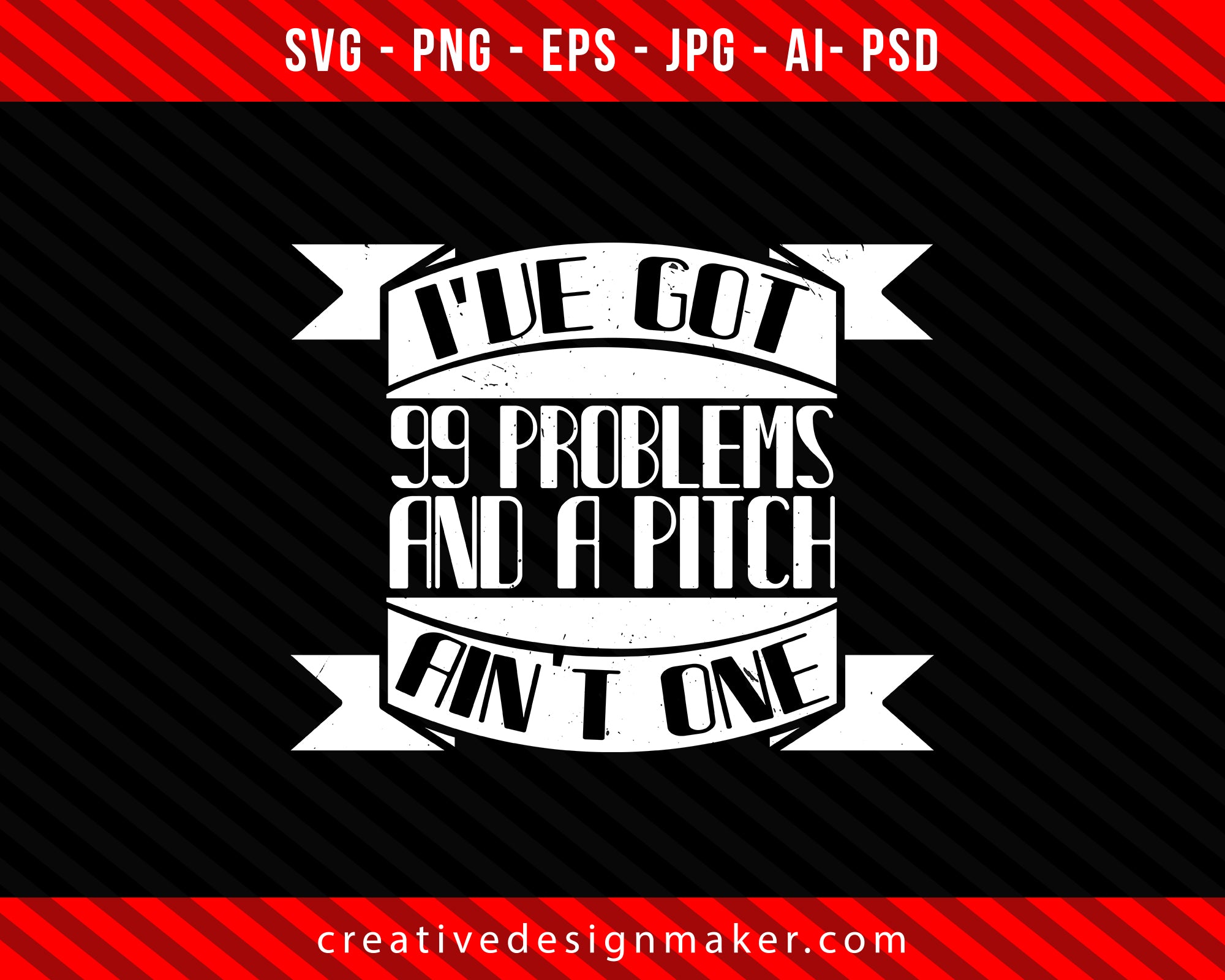 I've got 99 problems and a pitch ain't one Climbing Print Ready Editable T-Shirt SVG Design!