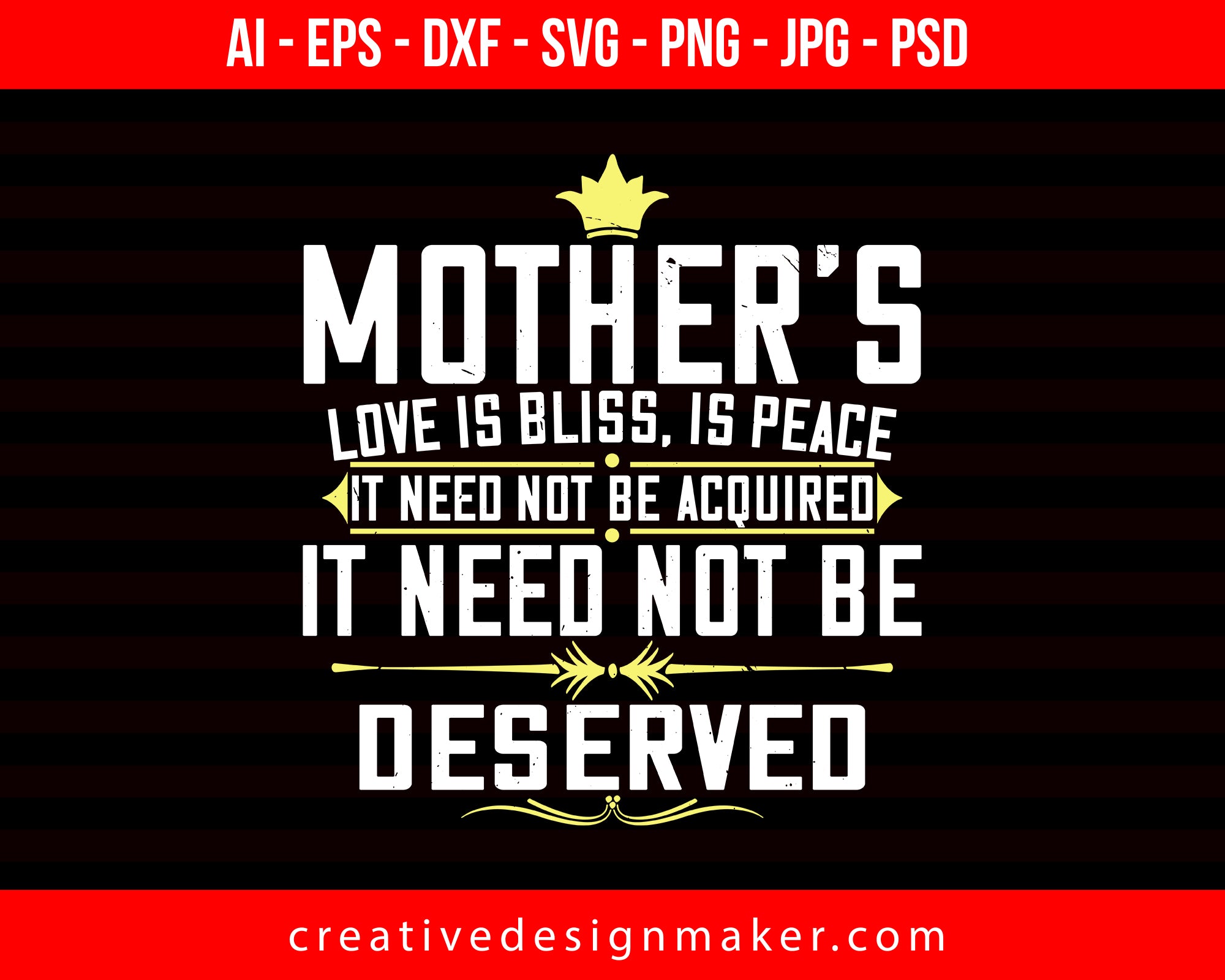 Mother’s Love Is Bliss, Is Peace, It Need Not Be Acquired Mom Print Ready Editable T-Shirt SVG Design!