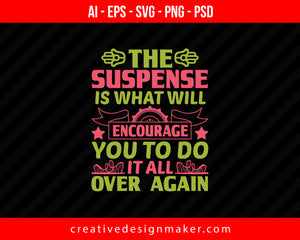 The suspense is what will encourage you to do it all over again Roller Coaster Print Ready Editable T-Shirt SVG Design!