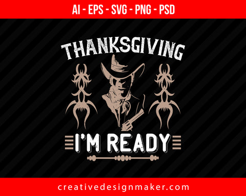 Thanks giving i'm ready Print Ready Editable T-Shirt SVG Design!