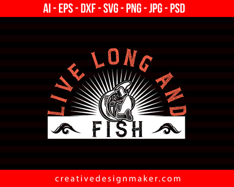 Live long and Fishing Print Ready Editable T-Shirt SVG Design!