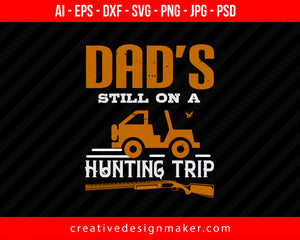 Dad’s Still On A Hunting Trip Print Ready Editable T-Shirt SVG Design!