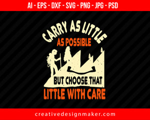 Carry As Little As Possible, But Choose That Little With Care Hiking Print Ready Editable T-Shirt SVG Design!