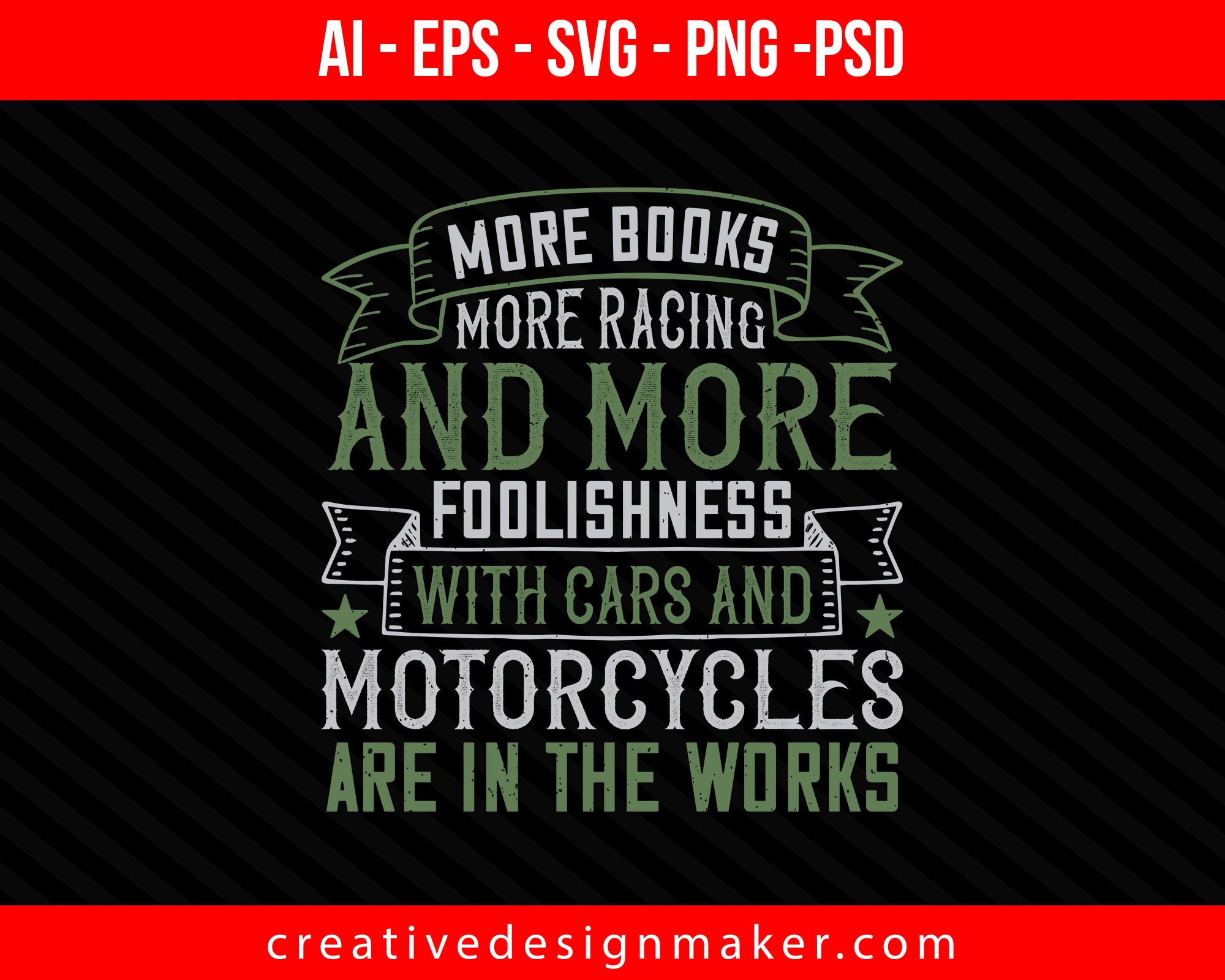 More books, more racing and more foolishness with cars and motorcycles are in the works Car Print Ready Editable T-Shirt SVG Design!