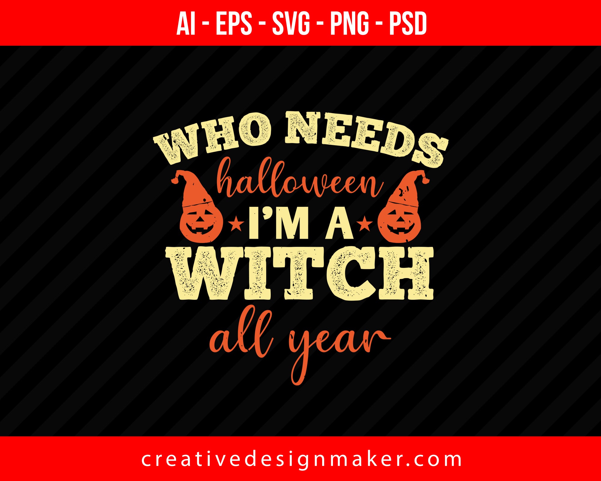 Who Needs Halloween I’m Print Ready Editable T-Shirt SVG Design!