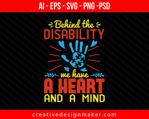 Behind the disability, we have a heart and a mind Autism Print Ready Editable T-Shirt SVG Design!