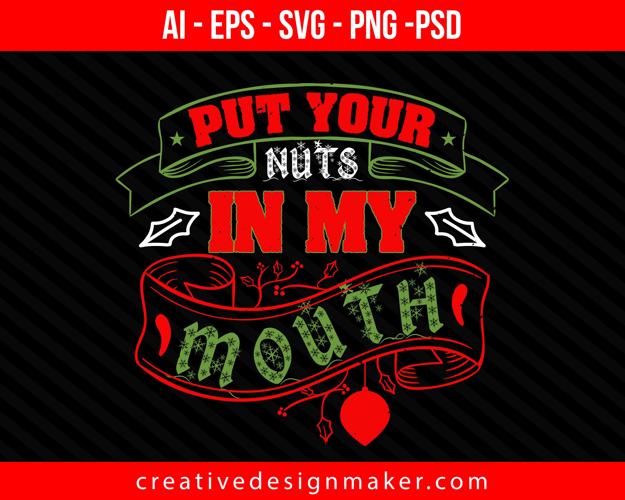 Put Your Nuts In My Mouth Christmas Print Ready Editable T-Shirt SVG Design!