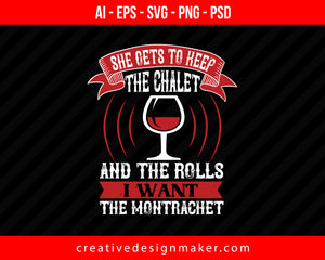 She Gets To Keep The Chalet Wine Print Ready Editable T-Shirt SVG Design!