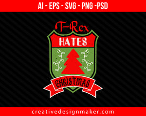 T-Rex Hate Christmas Print Ready Editable T-Shirt SVG Design!