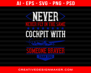 Never Fly In The Same Cockpit With Someone Braver Than You Air Force Print Ready Editable T-Shirt SVG Design!