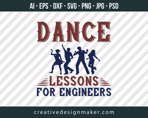 Dance Lessons For Engineers Print Ready Editable T-Shirt SVG Design!