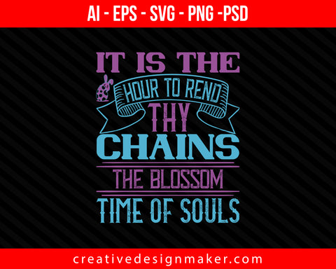 It is the hour to rend thy chains, The blossom time of souls Easter Print Ready Editable T-Shirt SVG Design!