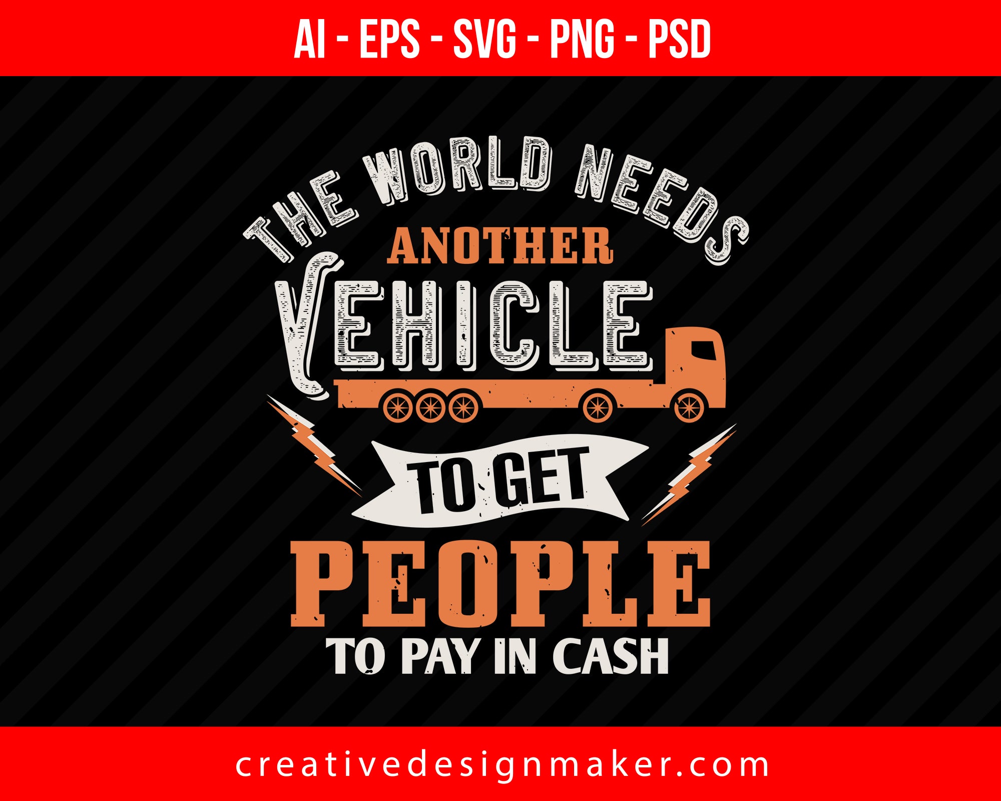 The world needs another vehicle to get people to pay in cash Vehicles Print Ready Editable T-Shirt SVG Design!