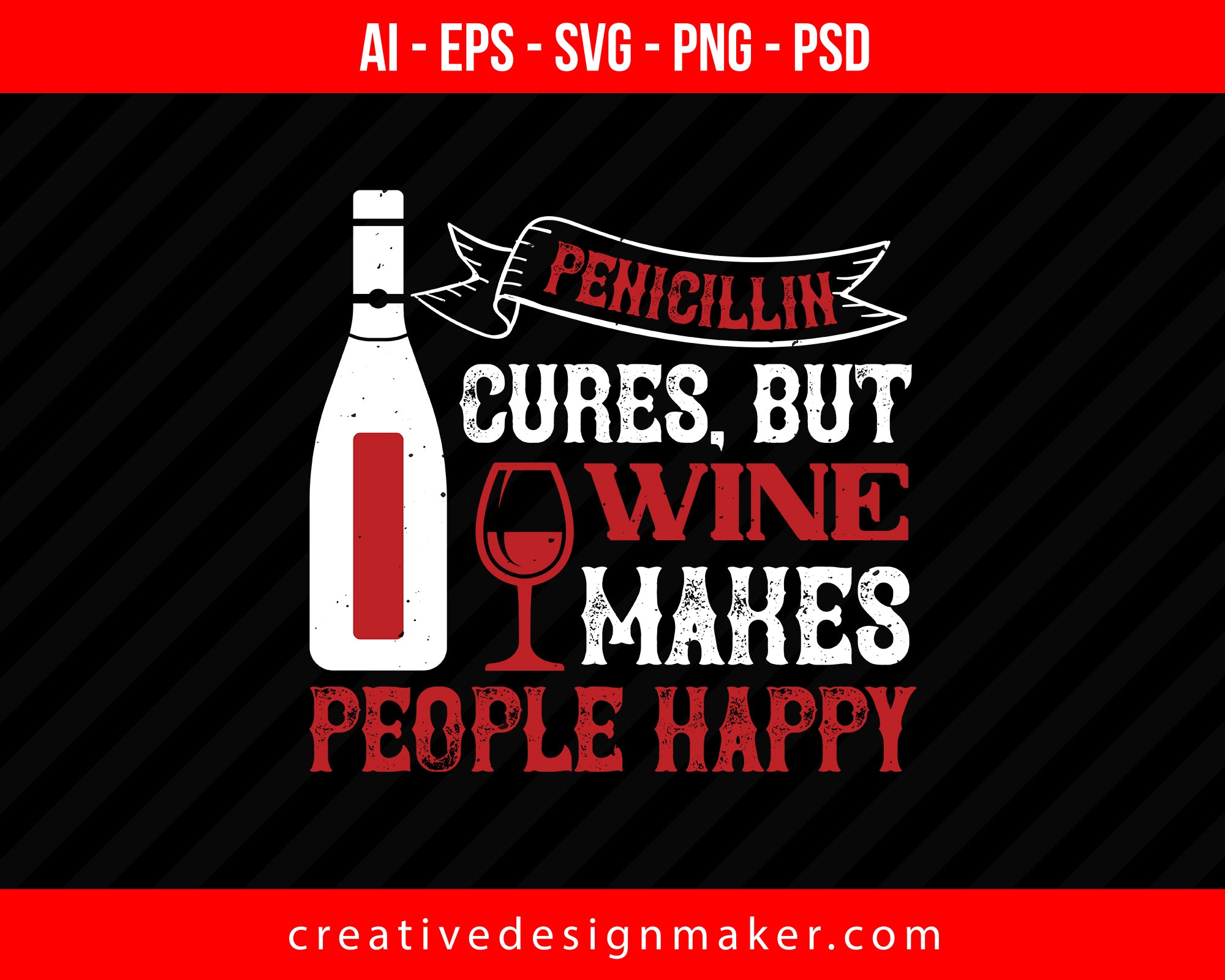 Penicillin cures, but Wine Print Ready Editable T-Shirt SVG Design!
