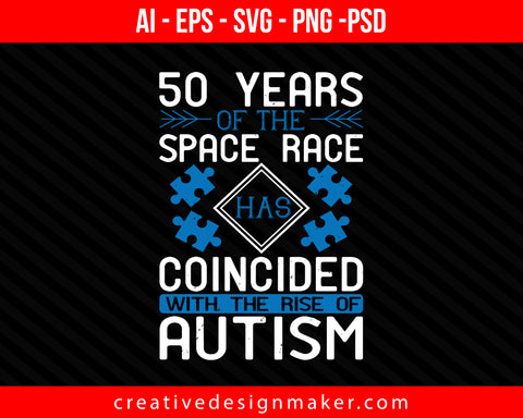 50 years of the Space Race has coincided with the rise of Autism Print Ready Editable T-Shirt SVG Design!