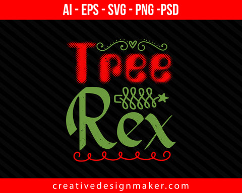 Tree Rex Christmas Print Ready Editable T-Shirt SVG Design!