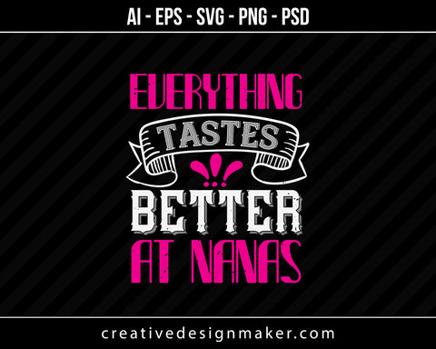 Everything Tastes Better At Nanas Print Ready Editable T-Shirt SVG Design!