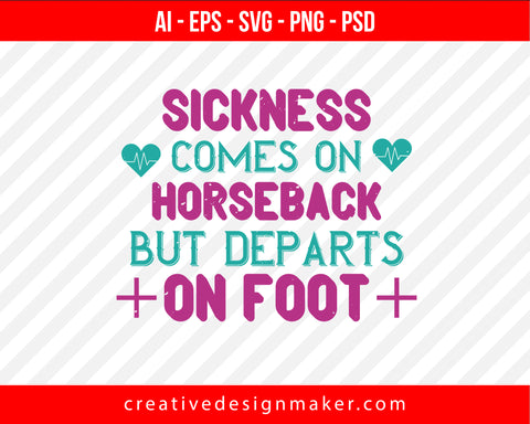 Sickness Comes On Horseback But Departs On Foot World Health Print Ready Editable T-Shirt SVG Design!