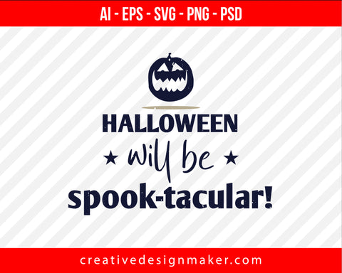 Halloween will be spook-tacular! Print Ready Editable T-Shirt SVG Design!