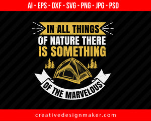 In All Things Of Nature There Is Something Of The Marvelous Hiking Print Ready Editable T-Shirt SVG Design!