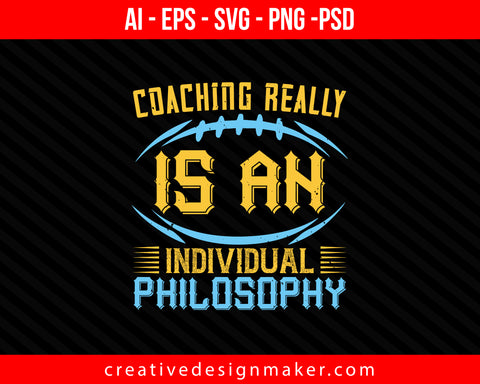 Coaching really is an individual philosophy Print Ready Editable T-Shirt SVG Design!