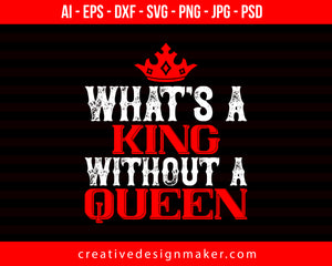 What's A King Without A Queen Couple Print Ready Editable T-Shirt SVG Design!