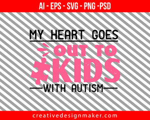 My heart goes out to kids with Autism Print Ready Editable T-Shirt SVG Design!