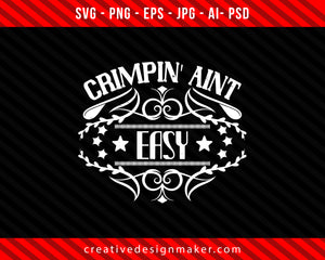 Crimpin' aint easy Print Ready Editable T-Shirt SVG Design!