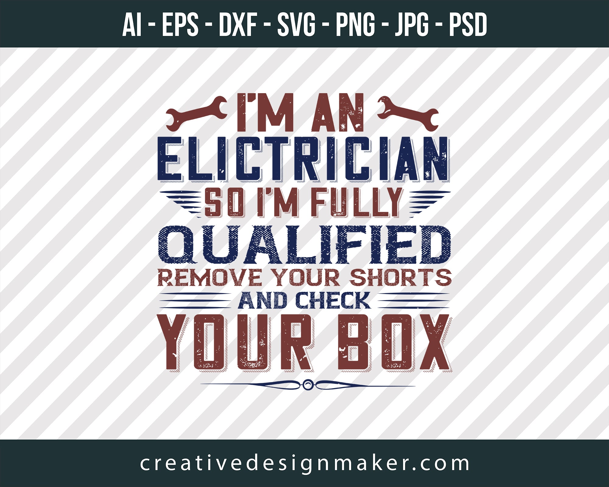 I 'M An Electrician So I'm Fully Qualified Remove Your Shorts And Check Your Box Engineer Print Ready Editable T-Shirt SVG Design!