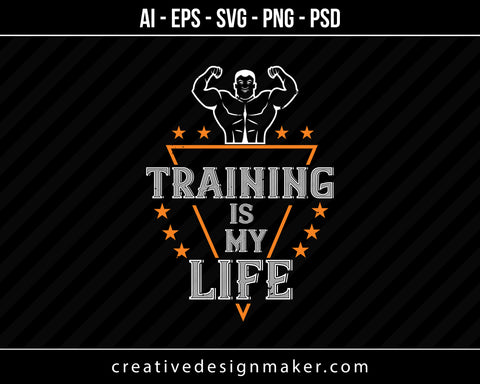 Traing  Is My Life Gym Print Ready Editable T-Shirt SVG Design!