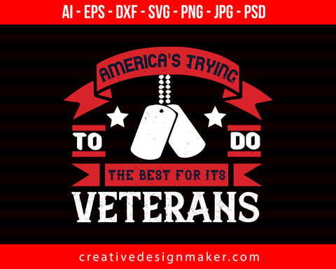 Americas Trying To Do The Best For Its Veterans Day Print Ready Editable T-Shirt SVG Design!