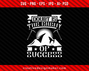 Doubt is the enemy of success Climbing Print Ready Editable T-Shirt SVG Design!