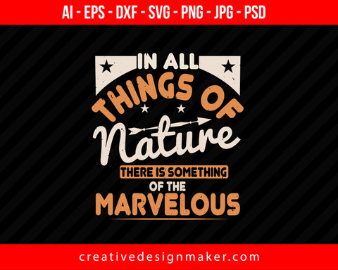 In All Things Of Nature There Is Something Of The Marvelous Hiking Print Ready Editable T-Shirt SVG Design!