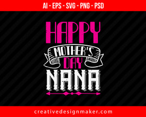 Happy Mothers Day Nana Print Ready Editable T-Shirt SVG Design!