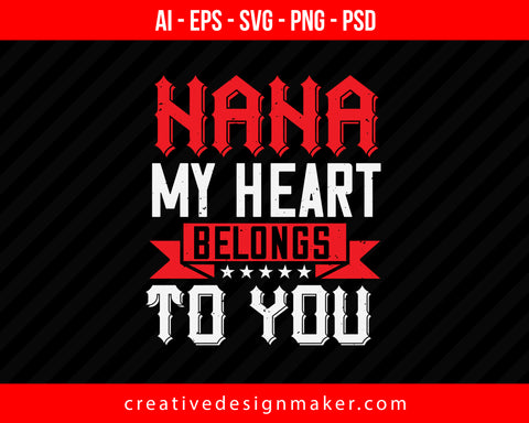 Nana My Heart Belongs To You Print Ready Editable T-Shirt SVG Design!