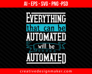 Everything that can be automated will be automated Internet Print Ready Editable T-Shirt SVG Design!