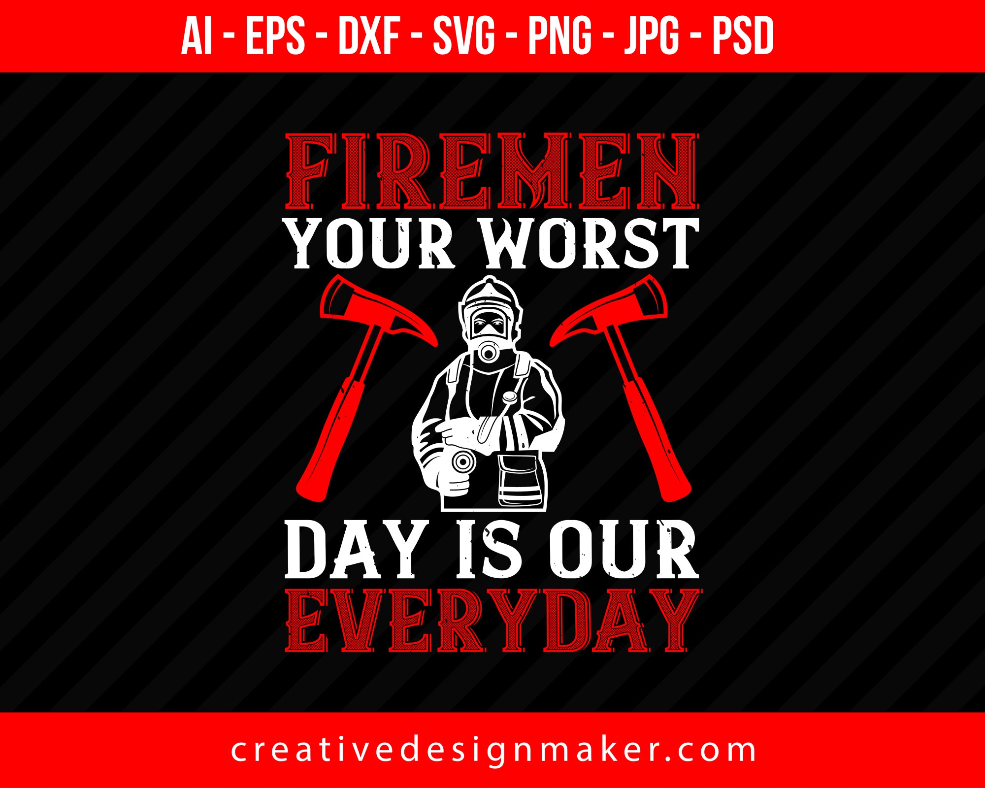 Firemen Your Worst Day Is Our Everyday Firefighter Print Ready Editable T-Shirt SVG Design!