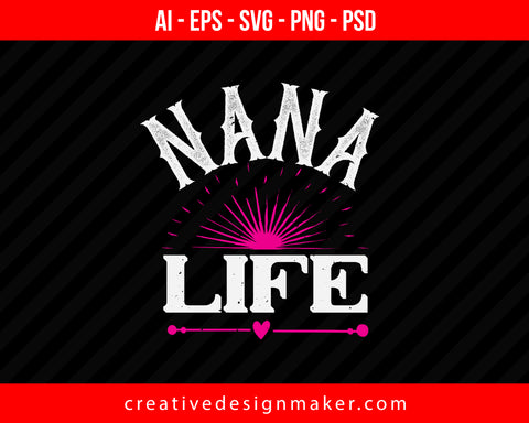 Nana Life Print Ready Editable T-Shirt SVG Design!