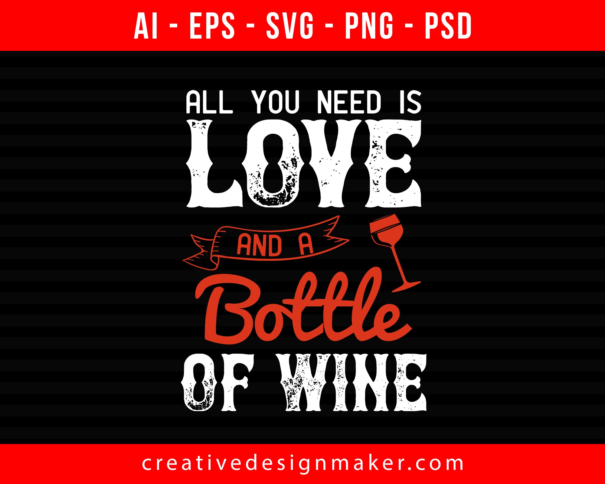 All you need is love and a bottle of Wine Print Ready Editable T-Shirt SVG Design!