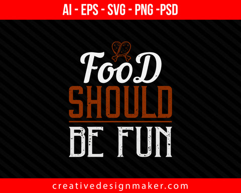 Food should be fun Cooking Print Ready Editable T-Shirt SVG Design!