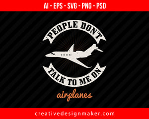 People don't talk to me on airplanes Vehicles Print Ready Editable T-Shirt SVG Design!
