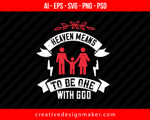 Heaven Means To Be One With God World Health Print Ready Editable T-Shirt SVG Design!