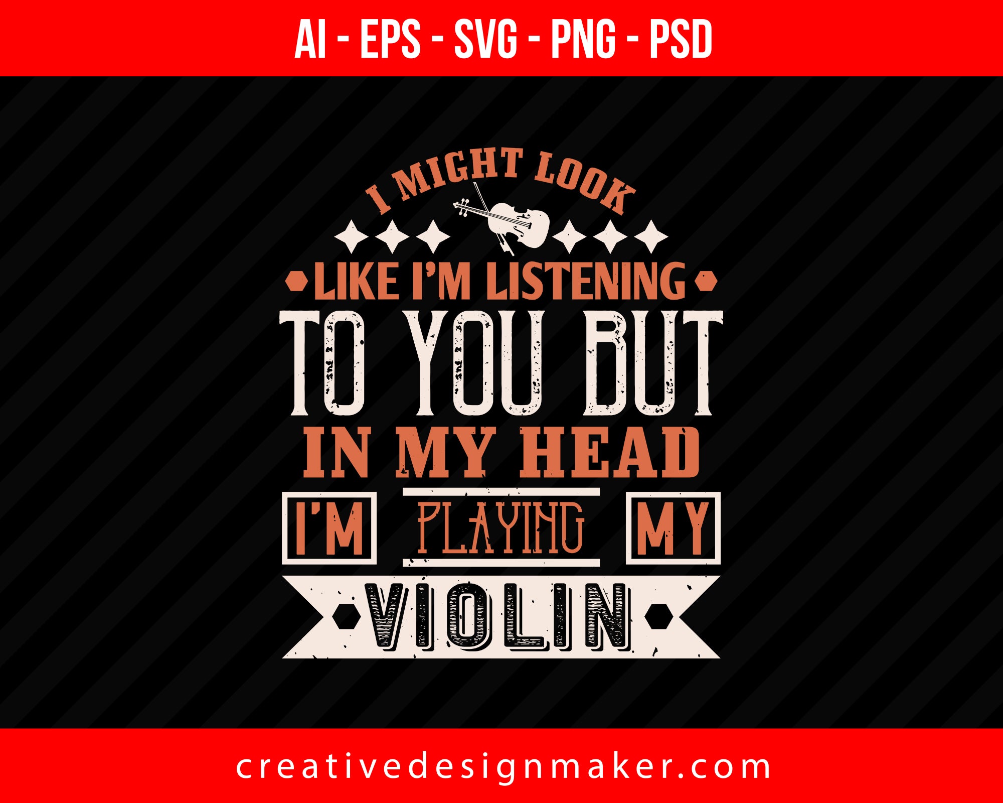 I might look like I'm listening to you but in my head, I’ m playing my Violin Print Ready Editable T-Shirt SVG Design!