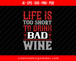 Life Is Too Short Wine Print Ready Editable T-Shirt SVG Design!