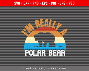 I'm Really A Polar Bear 02 Bear Print Ready Editable T-Shirt SVG Design!