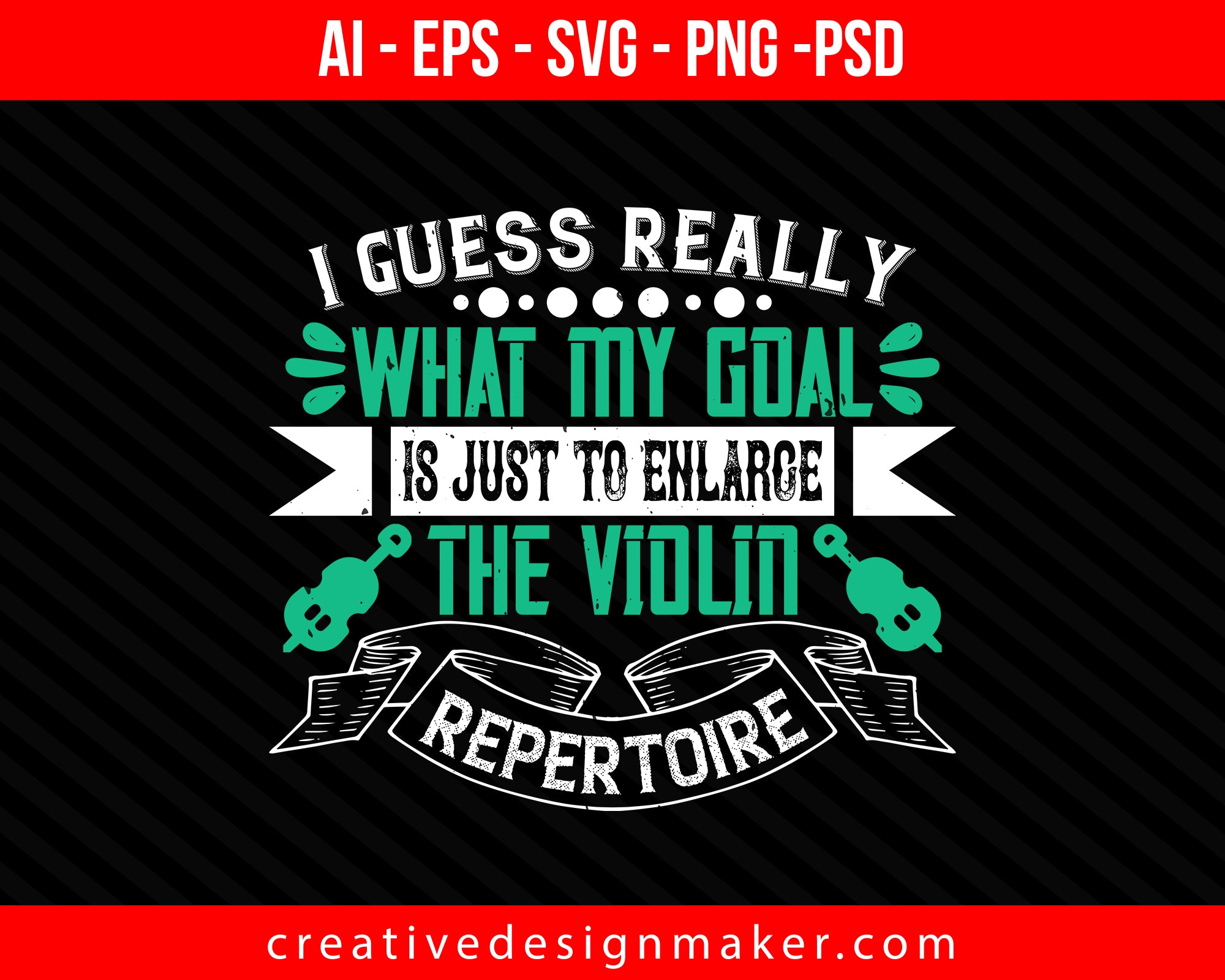 i guess really what my goal is just to enlarge the violin repertoire Print Ready Editable T-Shirt SVG Design!