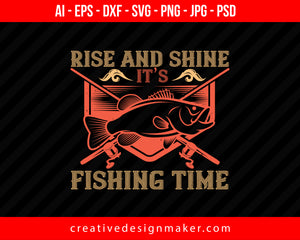 Rise and shine, it’s fishing time Print Ready Editable T-Shirt SVG Design!