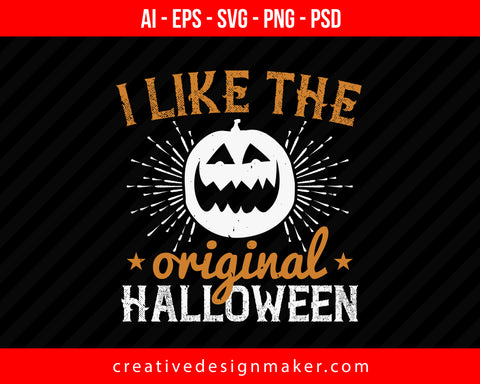 I Like The Original 'Halloween Print Ready Editable T-Shirt SVG Design!