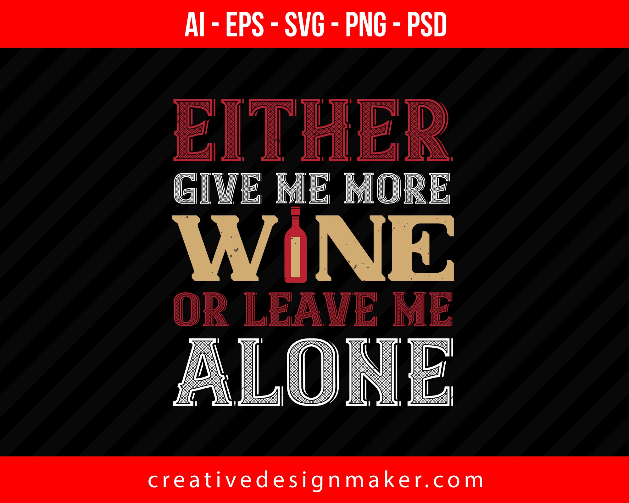 Either give me more Wine Print Ready Editable T-Shirt SVG Design!